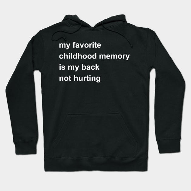 My Favorite Childhood Memory Is My Back Not Hurting Hoodie by Xtian Dela ✅